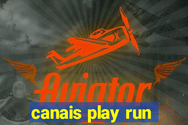 canais play run